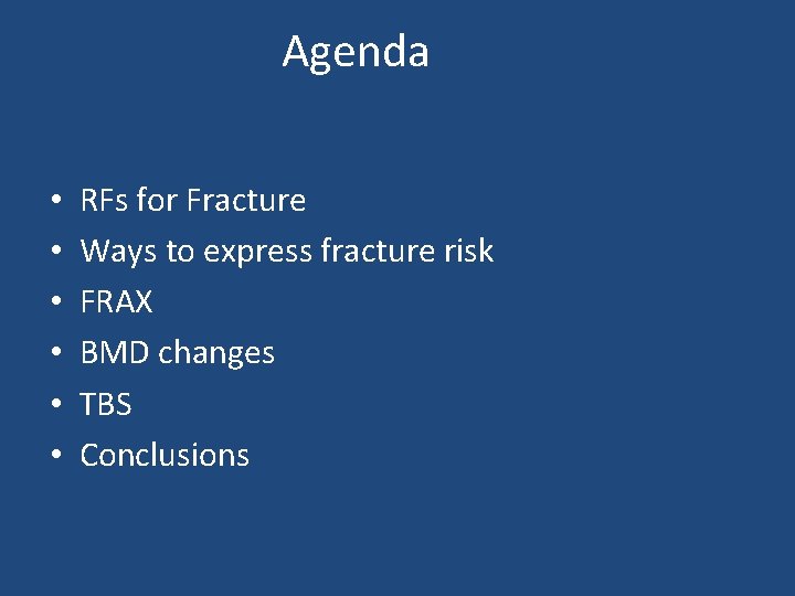 Agenda • • • RFs for Fracture Ways to express fracture risk FRAX BMD