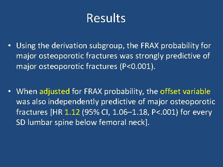 Results • Using the derivation subgroup, the FRAX probability for major osteoporotic fractures was