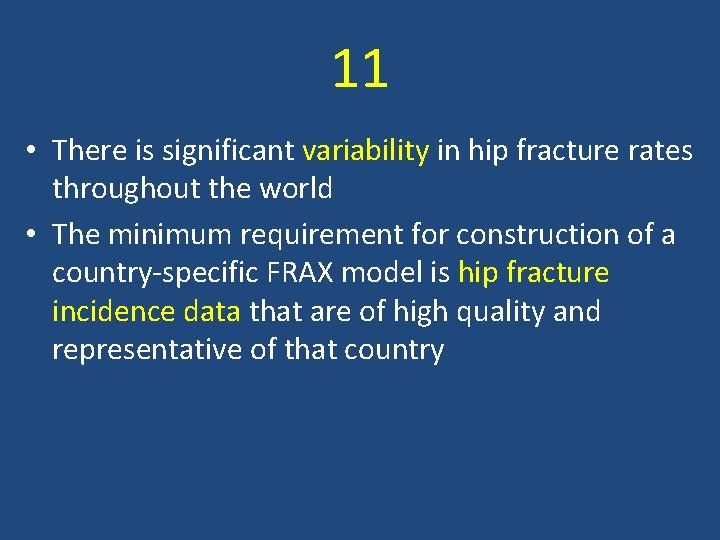 11 • There is significant variability in hip fracture rates throughout the world •