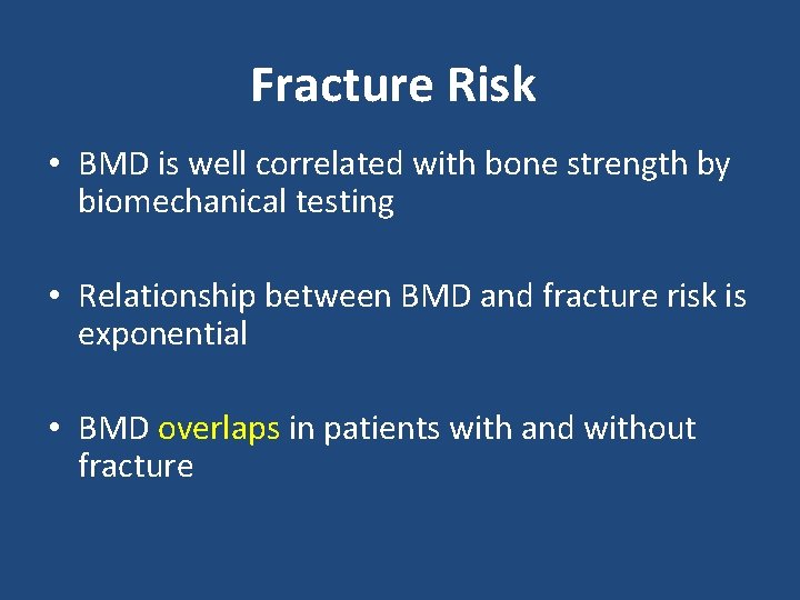Fracture Risk • BMD is well correlated with bone strength by biomechanical testing •