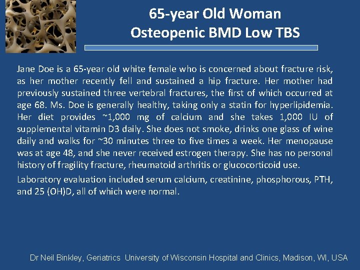 65 -year Old Woman Osteopenic BMD Low TBS Jane Doe is a 65‐year old