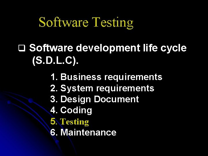 Software Testing q Software development life cycle (S. D. L. C). 1. Business requirements