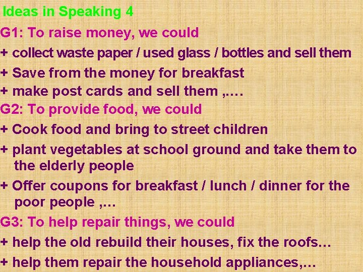 Ideas in Speaking 4 G 1: To raise money, we could + collect waste