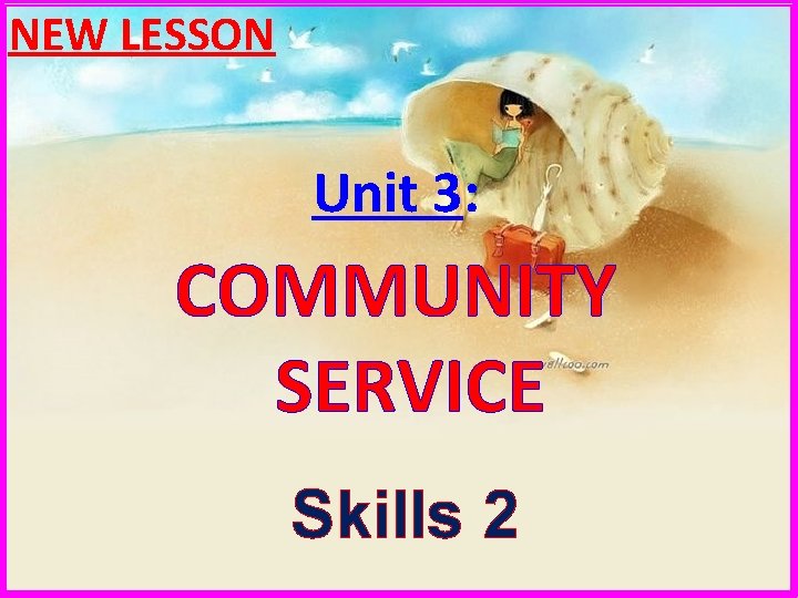 NEW LESSON Unit 3: COMMUNITY SERVICE Skills 2 