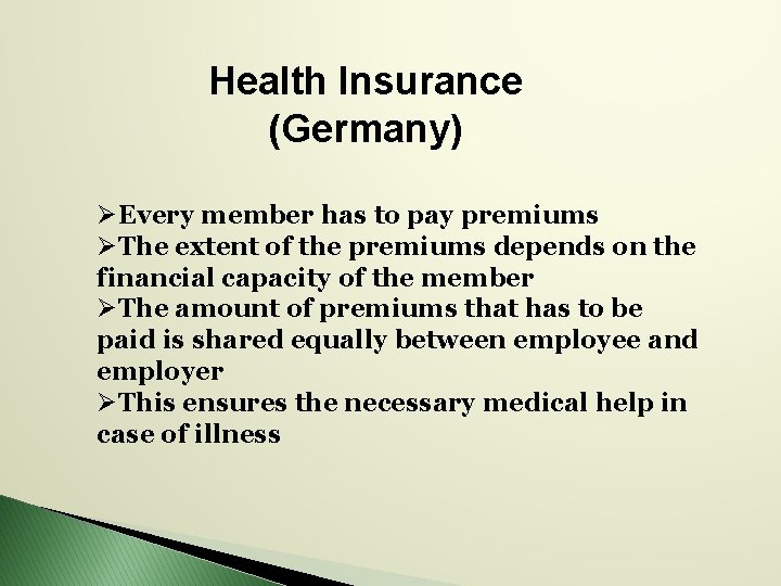 Health Insurance (Germany) ØEvery member has to pay premiums ØThe extent of the premiums