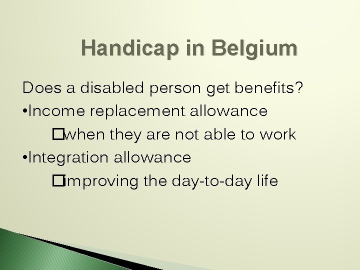 Handicap in Belgium Does a disabled person get benefits? • Income replacement allowance �when