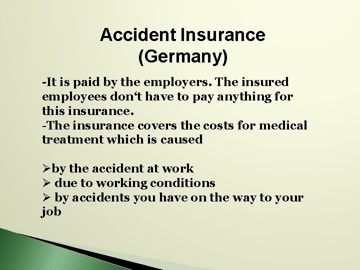 Accident Insurance (Germany) -It is paid by the employers. The insured employees don‘t have