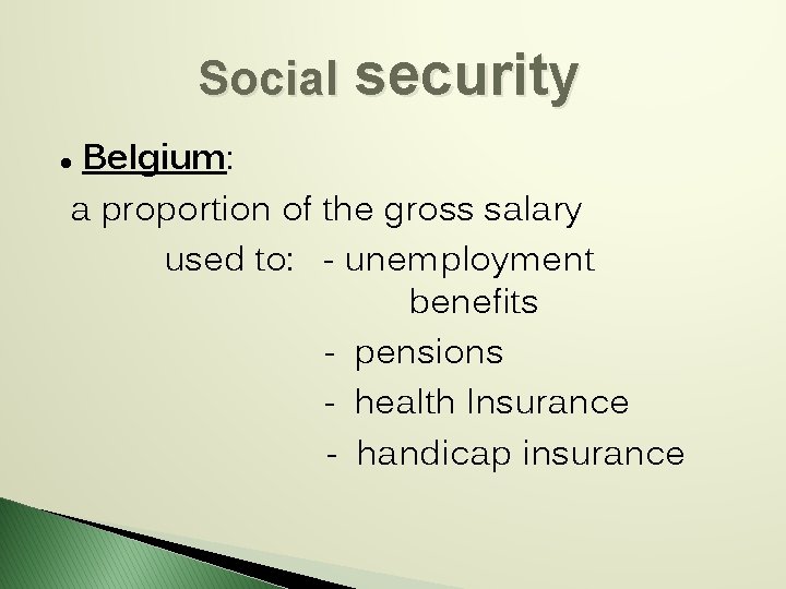 Social security Belgium: a proportion of the gross salary used to: - unemployment benefits