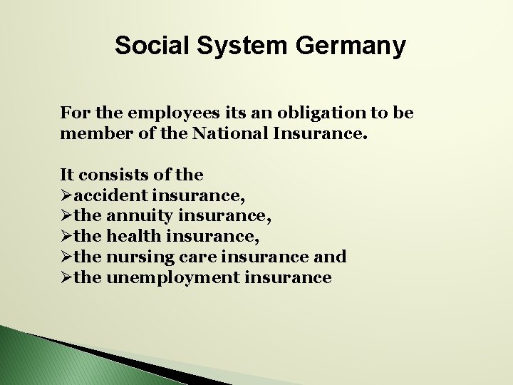 Social System Germany For the employees its an obligation to be member of the