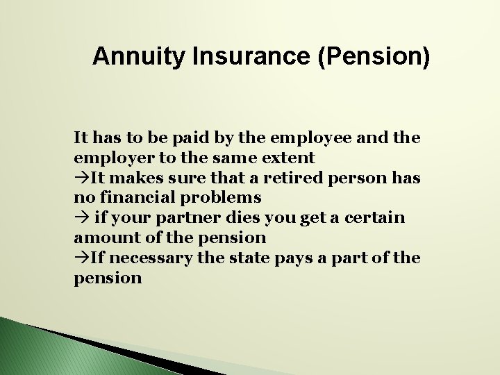 Annuity Insurance (Pension) It has to be paid by the employee and the employer