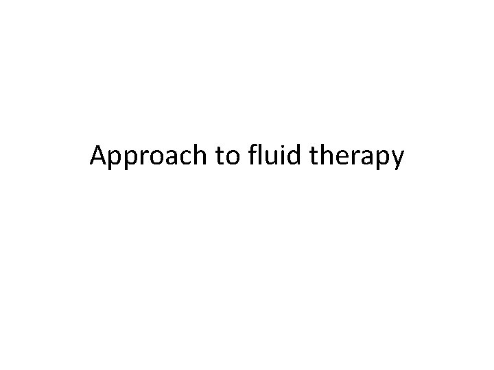 Approach to fluid therapy 