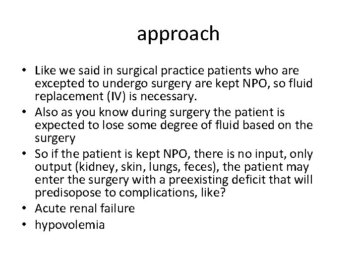 approach • Like we said in surgical practice patients who are excepted to undergo