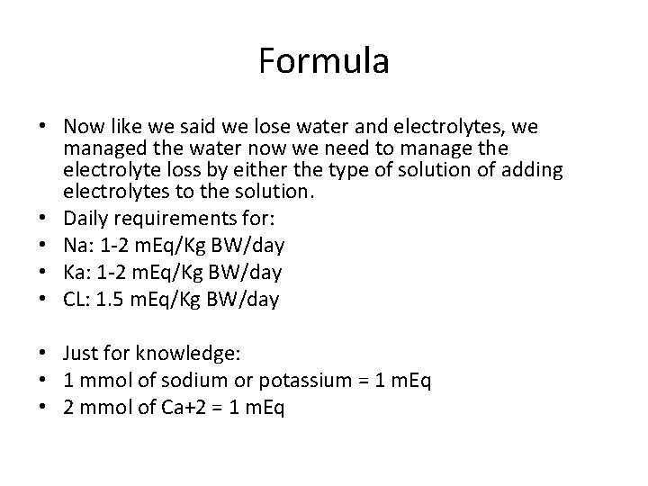 Formula • Now like we said we lose water and electrolytes, we managed the