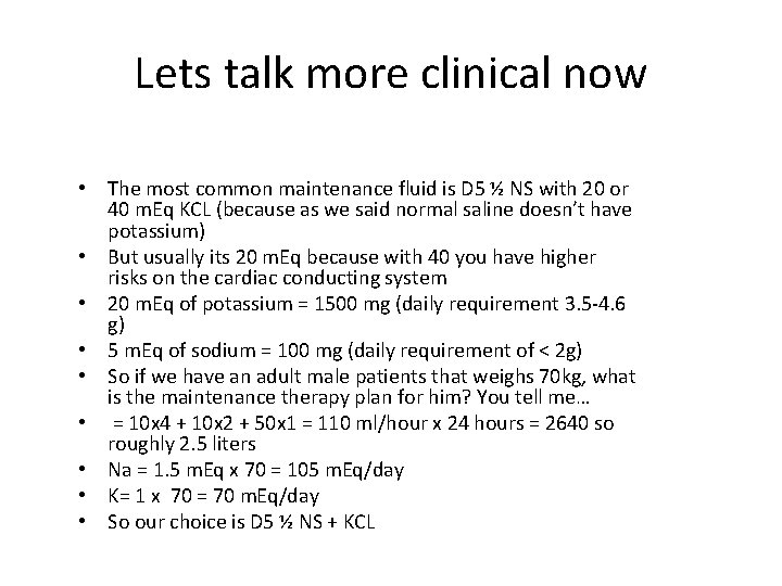 Lets talk more clinical now • The most common maintenance fluid is D 5