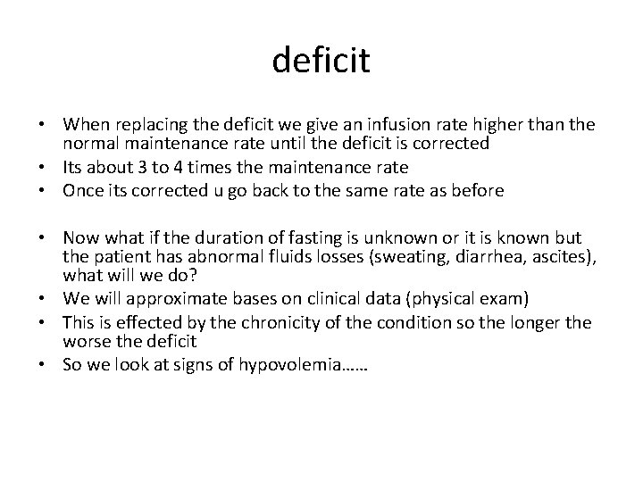 deficit • When replacing the deficit we give an infusion rate higher than the
