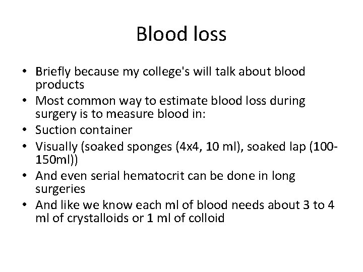 Blood loss • Briefly because my college's will talk about blood products • Most