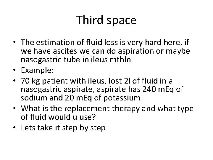 Third space • The estimation of fluid loss is very hard here, if we