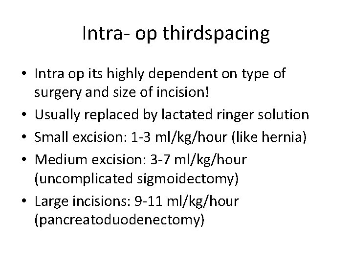 Intra‐ op thirdspacing • Intra op its highly dependent on type of surgery and