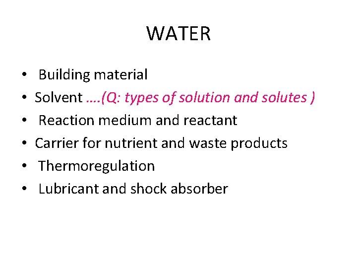 WATER • • • Building material Solvent …. (Q: types of solution and solutes