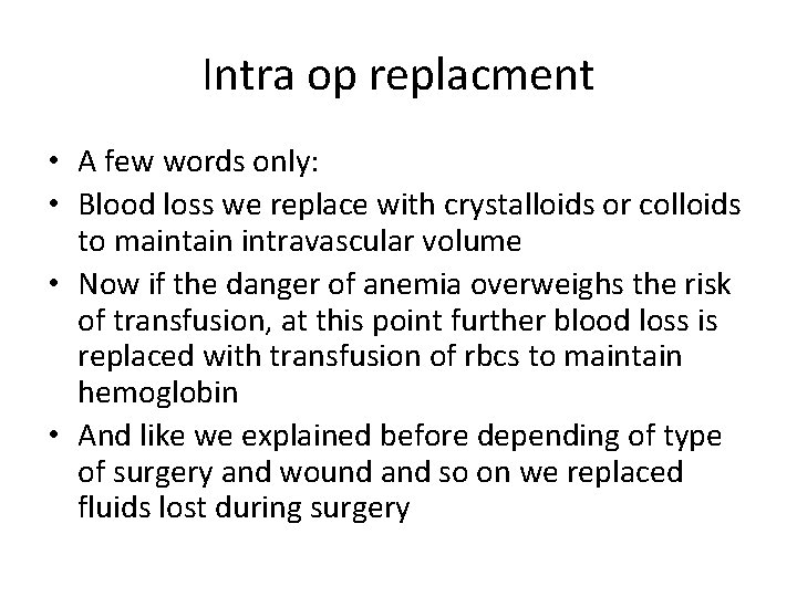 Intra op replacment • A few words only: • Blood loss we replace with