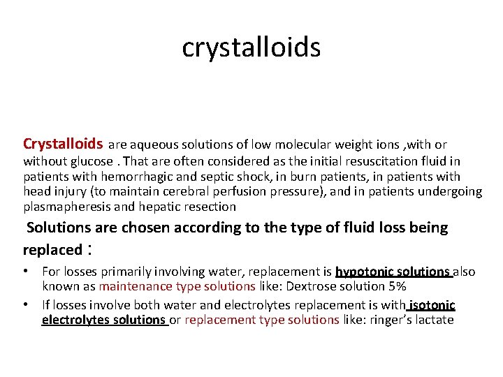 crystalloids Crystalloids are aqueous solutions of low molecular weight ions , with or without
