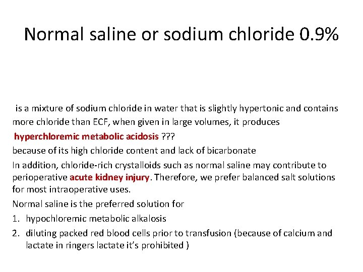 Normal saline or sodium chloride 0. 9% is a mixture of sodium chloride in