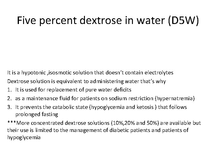 Five percent dextrose in water (D 5 W) It is a hypotonic , isosmotic