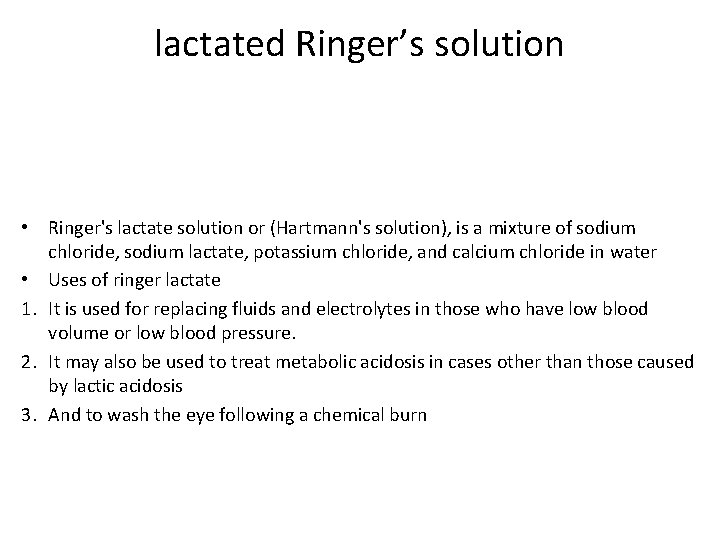 lactated Ringer’s solution • Ringer's lactate solution or (Hartmann's solution), is a mixture of