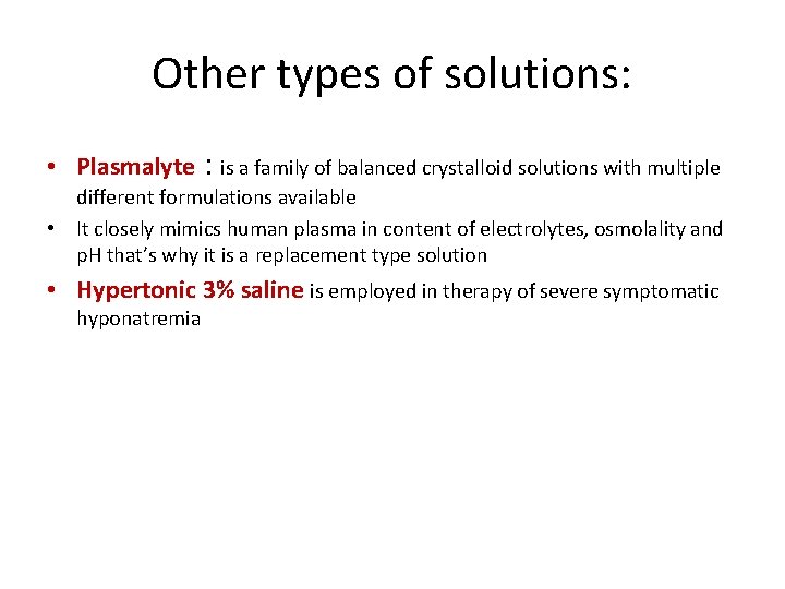 Other types of solutions: • Plasmalyte : is a family of balanced crystalloid solutions