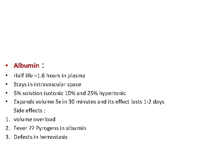  • Albumin : • Half life =1. 6 hours in plasma • Stays