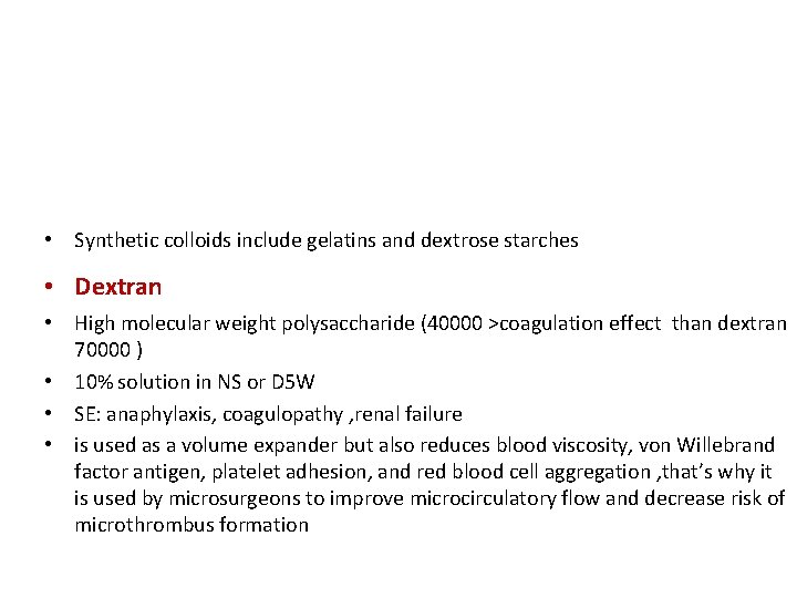  • Synthetic colloids include gelatins and dextrose starches • Dextran • High molecular