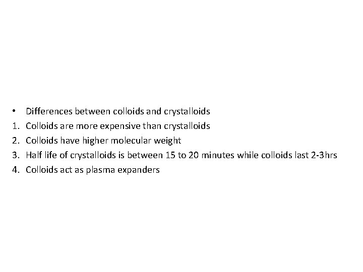  • 1. 2. 3. 4. Differences between colloids and crystalloids Colloids are more