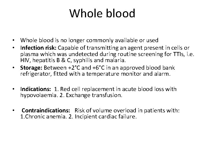 Whole blood • Whole blood is no longer commonly available or used • Infection