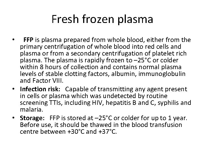 Fresh frozen plasma • FFP is plasma prepared from whole blood, either from the