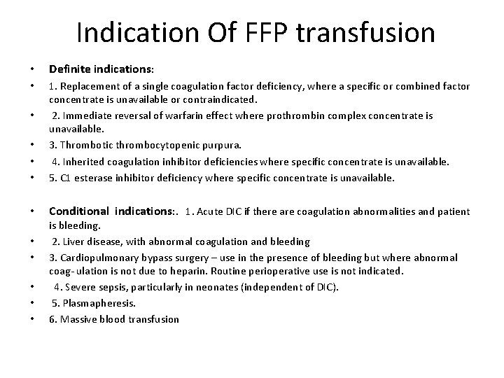 Indication Of FFP transfusion • Definite indications: • • 1. Replacement of a single