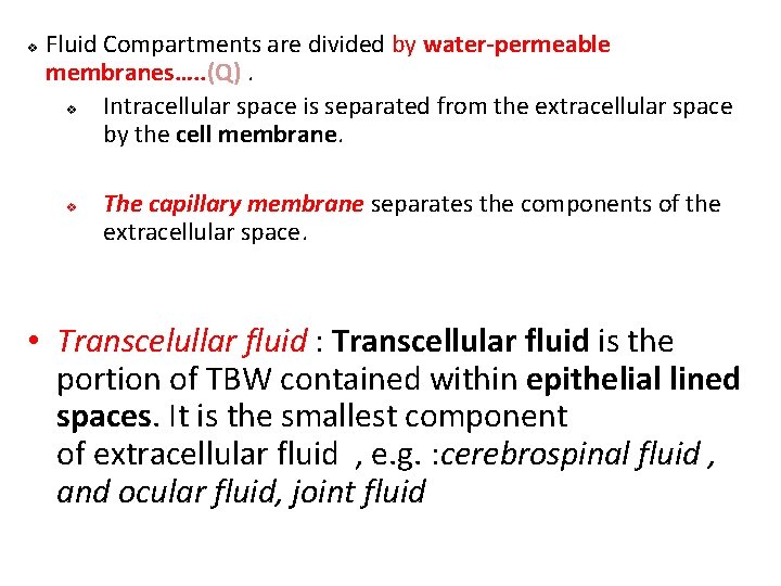 v Fluid Compartments are divided by water‐permeable membranes…. . (Q). v Intracellular space is