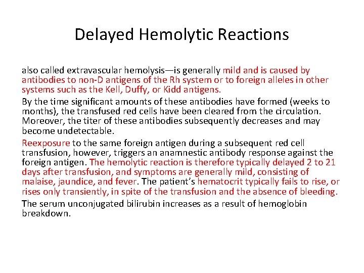 Delayed Hemolytic Reactions also called extravascular hemolysis—is generally mild and is caused by antibodies