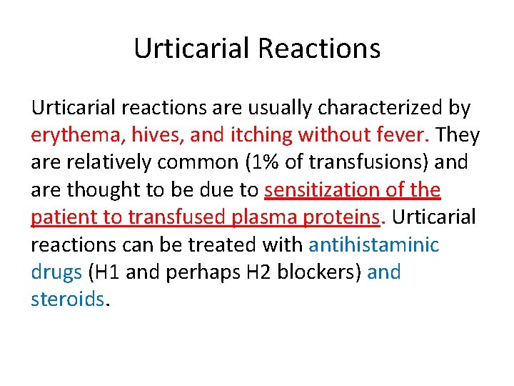 Urticarial Reactions Urticarial reactions are usually characterized by erythema, hives, and itching without fever.
