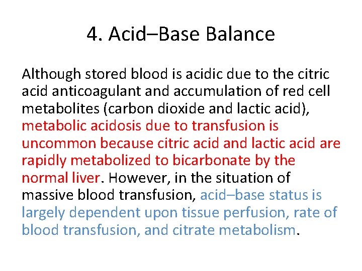 4. Acid–Base Balance Although stored blood is acidic due to the citric acid anticoagulant
