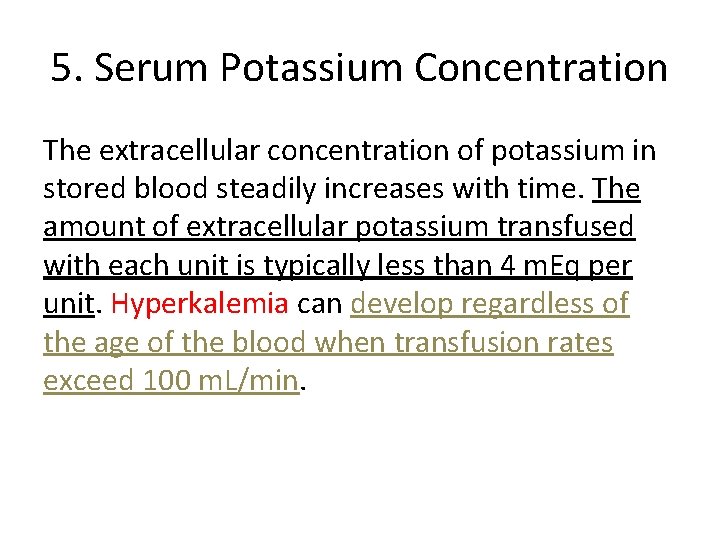 5. Serum Potassium Concentration The extracellular concentration of potassium in stored blood steadily increases