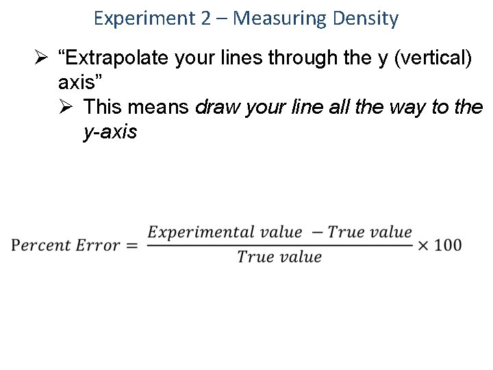 Experiment 2 – Measuring Density Ø “Extrapolate your lines through the y (vertical) axis”