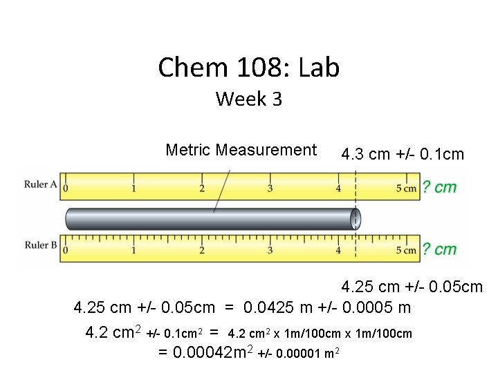 Chem 108: Lab Week 3 Metric Measurement 4. 3 cm +/- 0. 1 cm