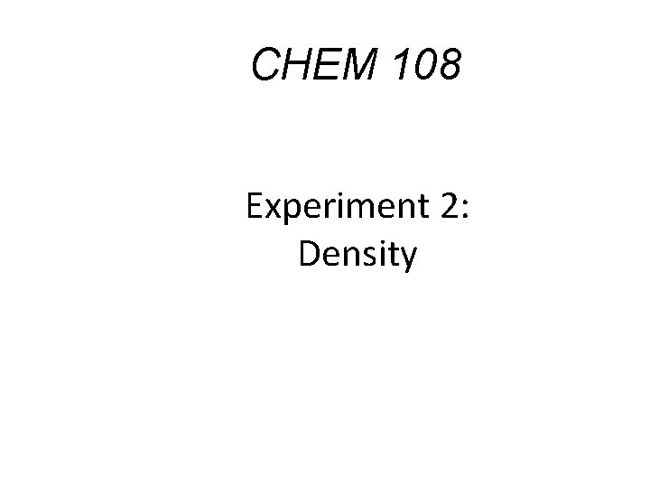 CHEM 108 Experiment 2: Density 