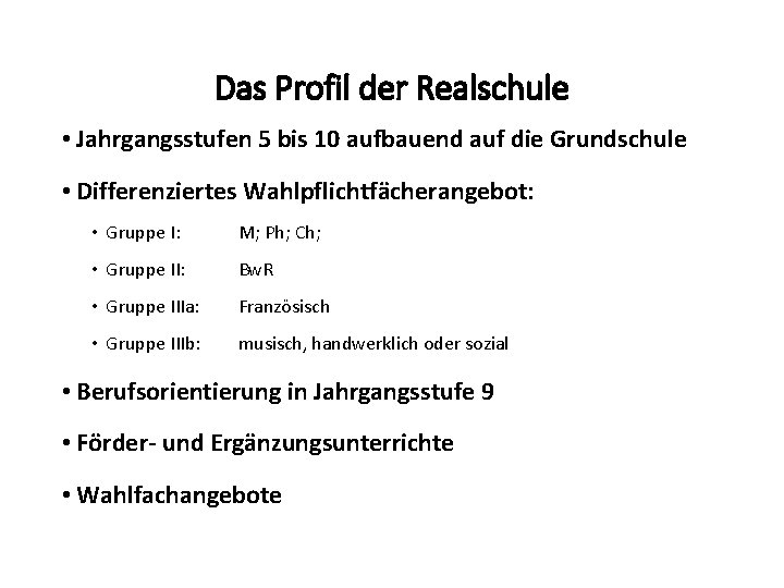 Das Profil der Realschule • Jahrgangsstufen 5 bis 10 aufbauend auf die Grundschule •