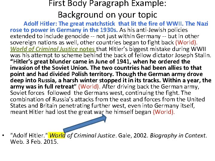 First Body Paragraph Example: Background on your topic Adolf Hitler: The great matchstick that