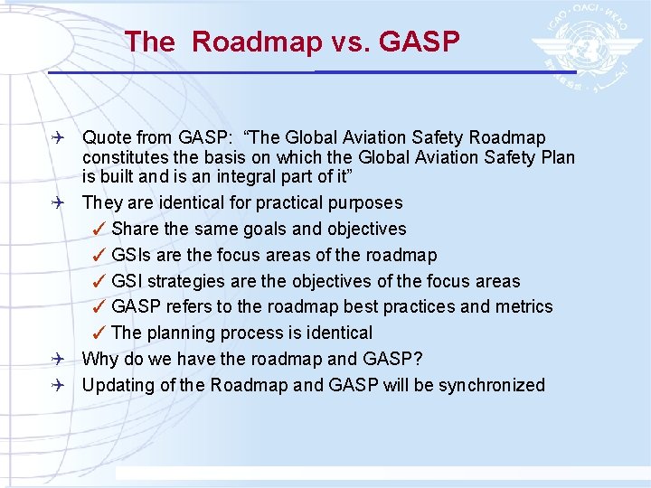 The Roadmap vs. GASP Q Quote from GASP: “The Global Aviation Safety Roadmap constitutes