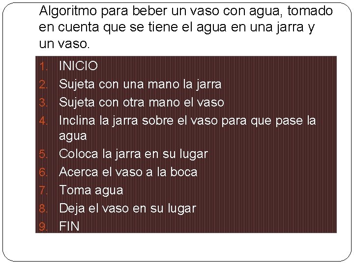 Algoritmo para beber un vaso con agua, tomado en cuenta que se tiene el