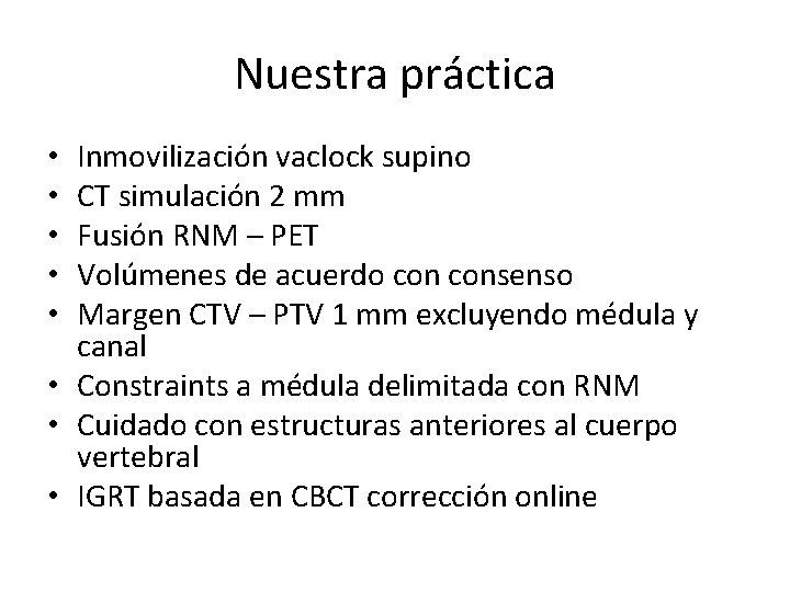Nuestra práctica Inmovilización vaclock supino CT simulación 2 mm Fusión RNM – PET Volúmenes