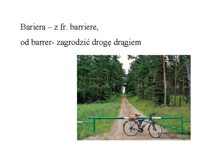 Bariera – z fr. barriere, od barrer- zagrodzić drogę drągiem 