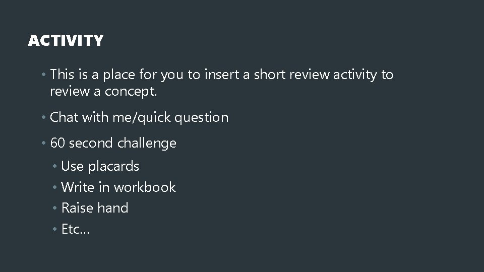 ACTIVITY • This is a place for you to insert a short review activity